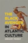 The Black Avenger in Atlantic Culture - eBook