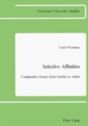 Selective Affinities : Comparative Essays from Goethe to Arden - Book