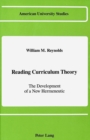 Reading Curriculum Theory : The Development of a New Hermeneutic - Book