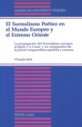 El Surrealismo Poetico En El Mundo Europeo y El Extremo Oriente : La Propagacion Del Surrealismo Europeo Al Japon y a Corea: y Un Comparativo De La Poesia Vanguardista Espanola y Coreana - Book