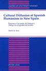 Cultural Diffusion of Spanish Humanism in New Spain : Francisco Cervantes De Salazar's Dialogo De La Dignidad Del Hombre - Book