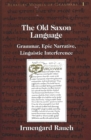 The Old Saxon Language : Grammar, Epic Narrative, Linguistic Interference - Book