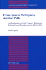 From Ejido to Metropolis, Another Path : An Evaluation on Ejido Property Rights and Informal Land Development in Mexico City - Book