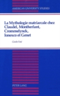 La Mythologie Matriarcale Chez Claudel, Montherlant, Crommelynck, Ionesco et Genet - Book