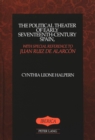 The Political Theater of Early Seventeenth-Century Spain, with Special Reference to Juan Ruiz De Alarcon - Book