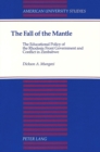 The Fall of the Mantle : The Educational Policy of the Rhodesia Front Government and Conflict in Zimbabwe - Book