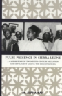 Fulbe Presence in Sierra Leone : A Case History of Twentieth-Century Migration and Settlement Among the Kissi of Koindu - Book