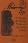 The Malevolent Eye : An Essay on the Evil Eye, Fertility and the Concept of Mana - Book