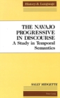 The Navajo Progressive in Discourse : A Study in Temporal Semantics - Book