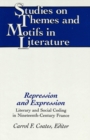 Repression and Expression : Literary and Social Coding in Nineteenth-Century France : Selected Papers Given at the 18th Annual Colloquium in Nineteenth-Century French Studies ... - Book