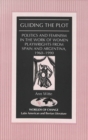 Guiding the Plot : Politics and Feminism in the Work of Women Playwrights from Spain and Argentina, 1960-1990 - Book