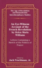 An Eye-Witness Account of the French Revolution by Helen Maria Williams : Letters Containing a Sketch of the Politics of France - Book