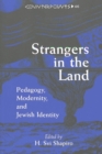 Strangers in the Land : Pedagogy,Modernity,and Jewish Identity - Book