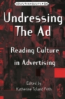 Undressing the Ad : Reading Culture in Advertising - Book