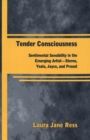 Tender Consciousness : Sentimental Sensibility in the Emerging Artist - Sterne, Yeats, Joyce, and Proust - Book