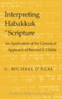 Interpreting Habakkuk as Scripture : An Application of the Canonical Approach of Brevard S. Childs - Book