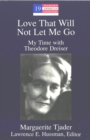 Love That Will Not Let Me Go : My Time with Theodore Dreiser - Book