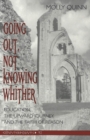 Going out, Not Knowing Whither : Education, the Upward Journey, and the Faith of Reason - Book