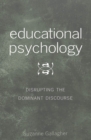 Educational Psychology : Disrupting the Dominant Discourse - Book