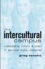 The Intercultural Campus : Transcending Culture and Power in American Higher Education - Book