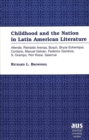 Childhood and the Nation in Latin American Literature : Allende, Reinaldo Arenas, Bosch, Bryce Echenique, Cortazar, Manuel Galvan, Federico Gamboa, S. Ocampo, Peri Rossi, Salarrue - Book