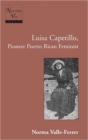 Luisa Capetillo, Pioneer Puerto Rican Feminist : With the Collaboration of Students from the Graduate Program in Translation, the University of Puerto Rico, Rio Piedras, Spring 1991 - Book