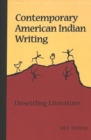 Contemporary American Indian Writing : Unsettling Literature - Book
