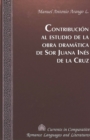 Contribucion al Estudio de la Obra Dramatica de sor Juana Ines de la Cruz - Book