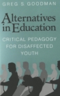 Alternatives in Education : Critical Pedagogy for Disaffected Youth - Book