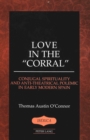 Love in the Corral : Conjugal Spirituality and Anti-theatrical Polemic in Early Modern Spain - Book