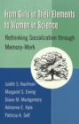 From Girls in Their Elements to Women in Science : Rethinking Socialization Through Memory-Work - Book