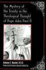 The Mystery of the Trinity in the Theological Thought of Pope John Paul II : Preface by His Eminence Bernard Cardinal Law - Book