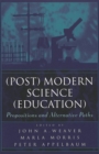 (Post) Modern Science (Education) : Propositions and Alternative Paths - Book
