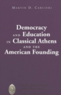 Democracy and Education in Classical Athens and the American Founding - Book