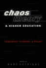 Chaos Theory and Higher Education : Leadership, Planning, and Policy - Book