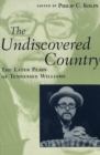 The Undiscovered Country : The Later Plays of Tennessee Williams - Book