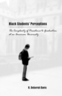 Black Students' Perceptions : The Complexity of Persistence to Graduation at an American University - Book