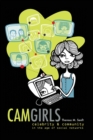 Camgirls : Celebrity and Community in the Age of Social Networks - Book