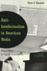 Anti-intellectualism in American Media : Magazines & Higher Education - Book