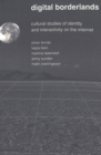 Digital Borderlands : Cultural Studies of Identity and Interactivity on the Internet - Book
