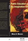 Public Education and the Imagination-Intellect : I Speak from the Wound in My Mouth - Book
