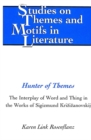 Hunter of Themes : The Interplay of Word and Thing in the Works of Sigizmund Krzizanovskij - Book
