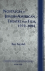 Nostalgia in Jewish-American Theatre and Film, 1979-2004 - Book