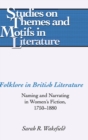 Folklore in British Literature : Naming and Narrating in Women's Fiction, 1750-1880 - Book