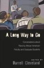 A Long Way to Go : Conversations About Race by African American Faculty and Graduate Students - Book