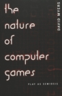 The Nature of Computer Games : Play as Semiosis - Book