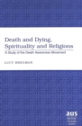 Death and Dying, Spirituality and Religions : A Study of the Death Awareness Movement - Book