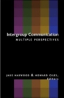 Intergroup Communication : Multiple Perspectives - Book