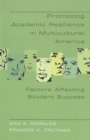 Promoting Academic Resilience in Multicultural America : Factors Affecting Student Success - Book
