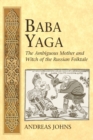 Baba Yaga : The Ambiguous Mother and Witch of the Russian Folktale - Book